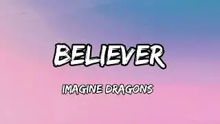 Imagine Dragons - Believer Lyrics Video