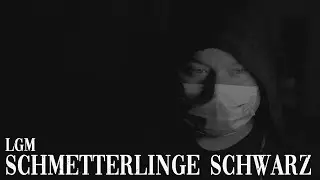 LGM - SCHMETTERLINGE SCHWARZ (prod. by D-Low Beats)