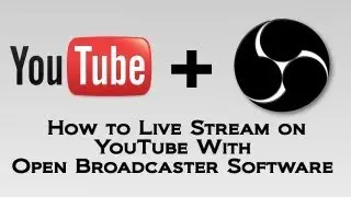 How to Live Stream on YouTube With Open Broadcaster Software (OBS)