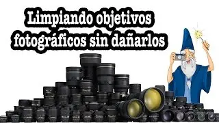Cómo limpiar lentes (objetivos) fotográficos