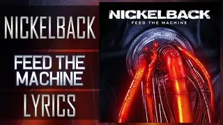 (Lyrics) Nickelback - Feed The Machine