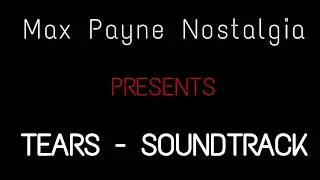 Tears Soundtrack | Max Payne