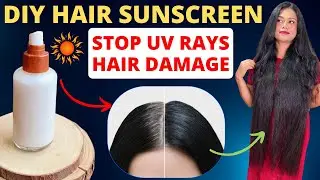 Protect Your Hair from UV Rays with This Homemade Sunscreen 🌞 Sushmita's Diaries