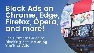 How to Block Ads on Nearly ALL Browsers - including YouTube Ads!