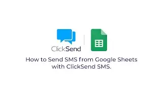 How to Send SMS from Google Sheets with ClickSend SMS