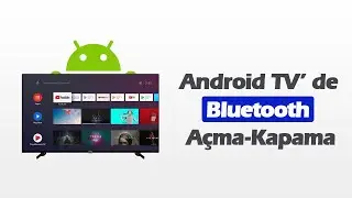Android TV'de Bluetooth Açma-Kapatma (Bluetooth On-Off) İşlemi