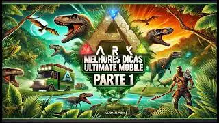Melhores Dicas ARK ULTIMATE MOBILE PARTE 1 - Como upar rapido, domar criaturas e fazer sua base