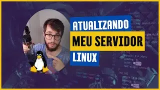 ATUALIZANDO MEU SERVIDOR DE PRODUÇÃO LINUX