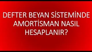 defter beyan sisteminde amortisman hesaplama nasıl yapılır?