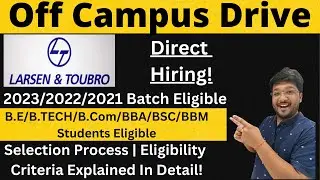 L&T Off Campus Recruitment 2023/2022/2021 Batch | Direct Hiring Final *& Freshers 🔥🔥