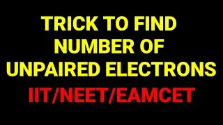 TRICK TO FIND NUMBER OF UNPAIRED ELECTRONS. (IIT/NEET/EAMCET)