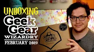 Geek Gear Wizardry Unboxing - February 2019