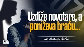 UZDIŽE NOVOTARE, A PONIŽAVA BRAĆU... - Dr. Nurudin Bektaš ᴴᴰ┇Poziv na pravi put