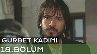 Gurbet Kadını 18. Bölüm