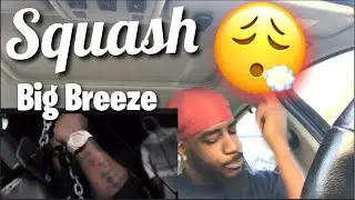 Squash - Big Breeze ( Official Video) | Reaction 🕸️🍾💫