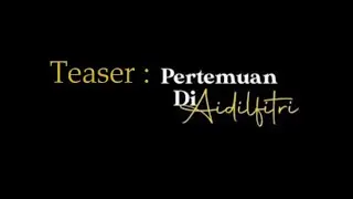Teaser-Pertemuan Di Aidilfitri