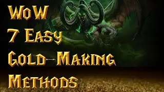 WoW 7 Easy & Effective Gold-Making Methods (7.0.3)
