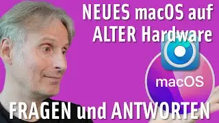 NEUES macOS auf ALTER Hardware - Fragen, Antworten und How To - 4K - Apfeltalk