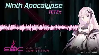 [ELLIA Music Competition 01] TETZn - Ninth Apocalypse