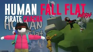 HUMAN FALL FLAT WITH PIRATE CHACHA | GARRY YT