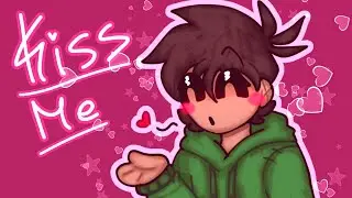 Kiss Me - EDDSWORLD ANIMATION MEME (500-600 SPECIALLLL)