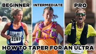 How To Taper Before an Ultra | How the Pros Taper and How Intermediate and Beginners Should Taper