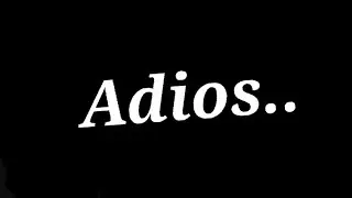 Adios...