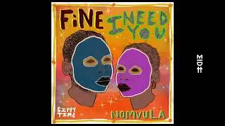 FiNE x Nomvula - I Need You