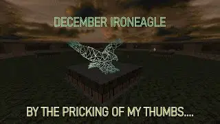 December IronEagle: By the Pricking of My Thumbs....