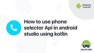 How to use phone selector Api in android studio using kotlin | Android Tutorials | Game App Studio