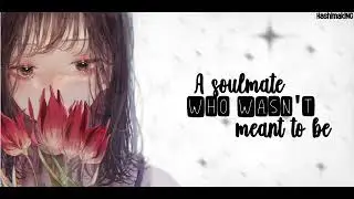 [NIGHTCORE] - a soulmate who wasn't meant to be - {Jess benko} (lyrics)