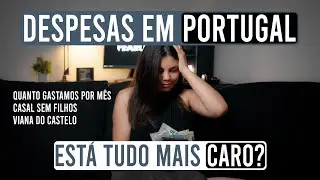 GASTOS mensais EM PORTUGAL 2024  🇵🇹 - Quanto gastamos por mês vivendo em Viana do Castelo?