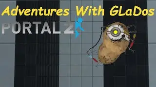 Adventures With GLaDOS (Portal 2 - Part 6)