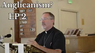 Anglicanism? | The North Alabama Rector | EP 2