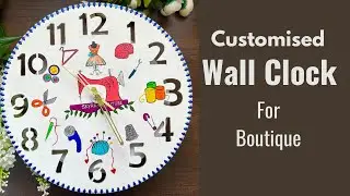 Customised Wall Clock for Boutique l Tips & Tricks l Wall Decor l Something unique wall clock