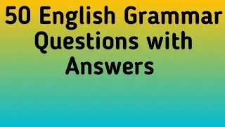50 English Grammar Questions with Answers 