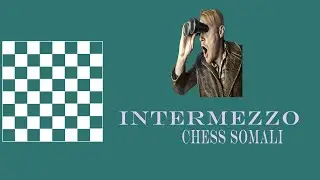 Intermezzo Chess Af-soomaali Part 1