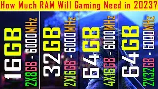 16GB(2X8GB) vs 32GB(2X16GB) vs 64GB(2X32GB) vs 64GB(2X16GB)| How Much RAM Will Gaming need in 2023?