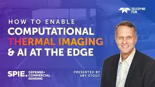 How to Enable Computational Thermal Imaging and AI at the Edge  @ SPIE DCS 2023
