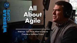All About Agile | Webinar Clips – You Have What It Takes to Oversee a Software Project