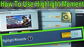 How To Use Highlight Moment in BGMI PUBG Mobile 1.6 update All Clutches Clips In Career results