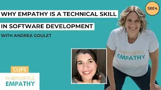 Trailer: Why Empathy is a Technical Skill in Software Development ft. Andrea Goulet