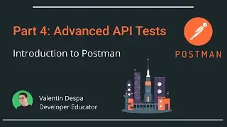 Intro to Postman Part 4: advanced API tests
