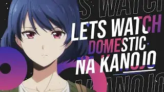 Let's Watch Domestic Na Kanojo (Domestic Girlfriend)!