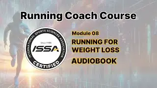 Audiobook Chapter 8: Running  For Weight Loss | ISSA Running Coach Course #ISSA #Run #audiobook