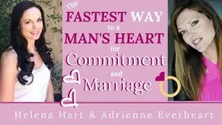 The Fastest Way To A Man's Heart (Make Him See You As Marriage Material!)