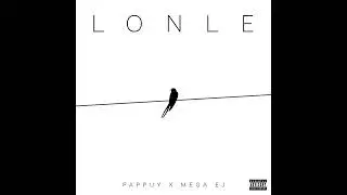 pappuy & Mega EJ - Lonle (Audio)