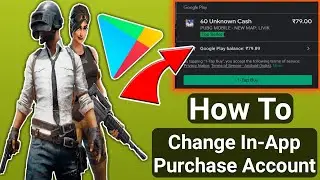 How to Change in App Purchases Account | How To Change Google Account For In Game Purchase