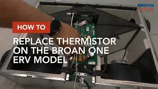 - How to Replace Thermistor on the Broan ONE ERV Model