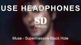 Muse - Supermassive Black Hole (8D Audio)